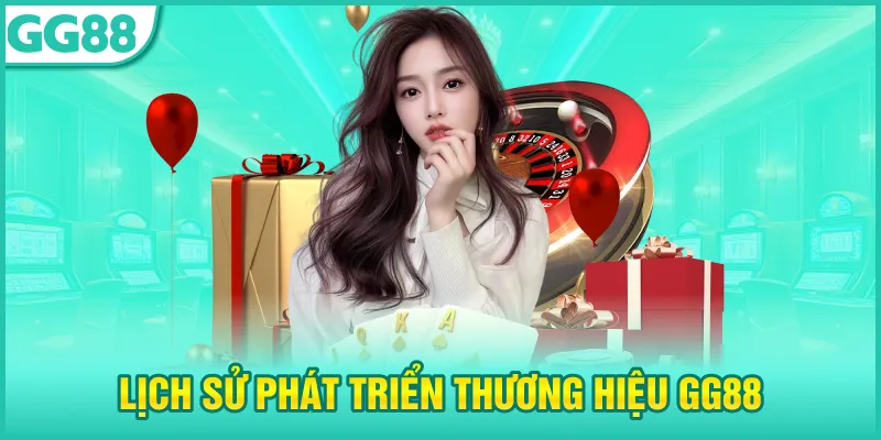 lịch sử phát triển thương hiệu gg88
